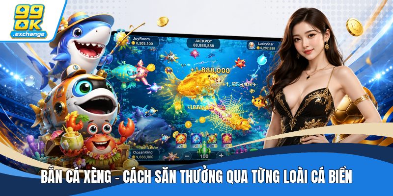 Bắn Cá Xèng - Cách Săn Thưởng Qua Từng Loài Cá Biển