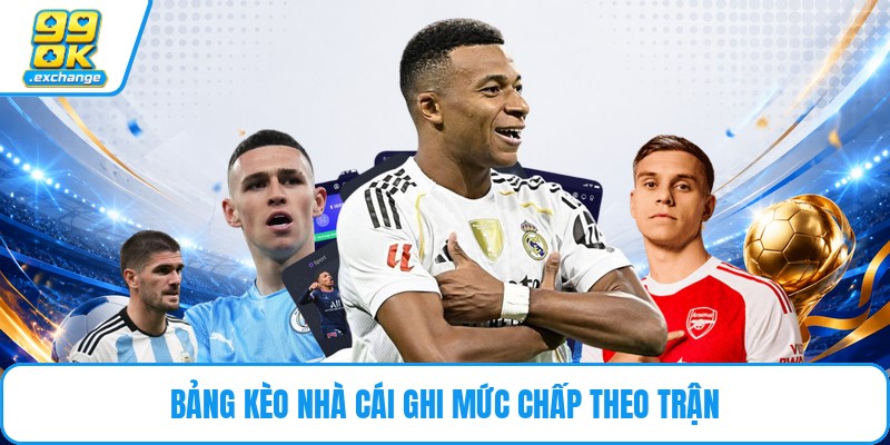 Bảng kèo nhà cái ghi mức chấp theo trận