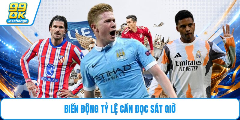 Biến động tỷ lệ cần đọc sát giờ