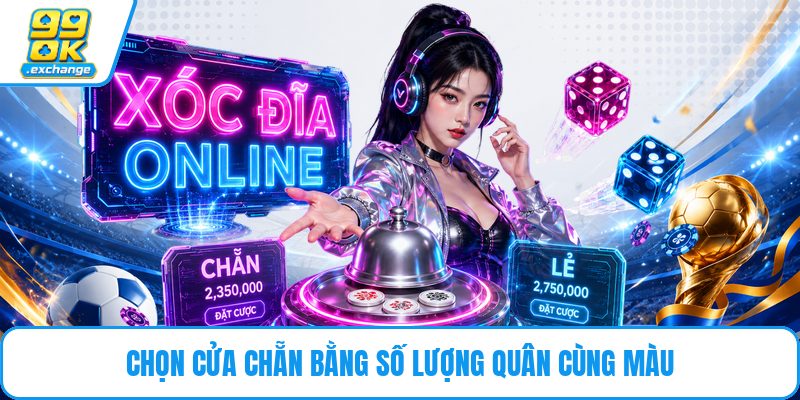 Chọn cửa chẵn bằng số lượng quân cùng màu