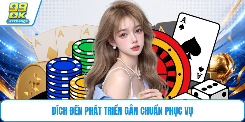 Đích đến phát triển gắn chuẩn phục vụ