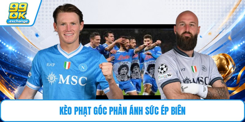 Kèo phạt góc phản ánh sức ép biên