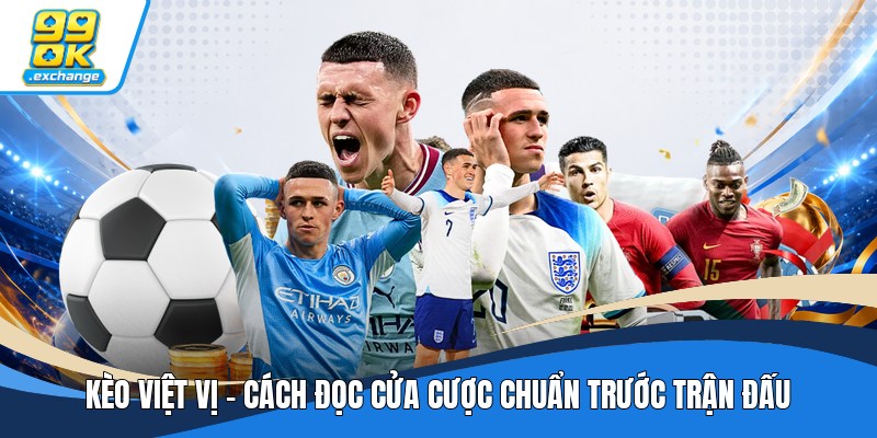 Kèo Việt Vị - Cách Đọc Cửa Cược Chuẩn Trước Trận Đấu
