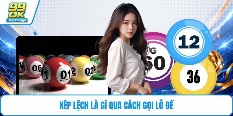 Kép lệch là gì qua cách gọi lô đề