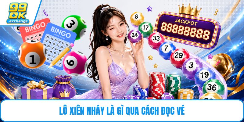 Lô xiên nháy là gì qua cách đọc vé