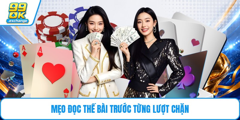 Mẹo đọc thế bài trước từng lượt chặn