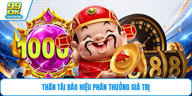 Thần tài báo hiệu phần thưởng giá trị