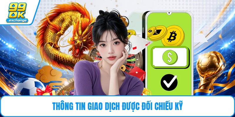 Thông tin giao dịch được đối chiếu kỹ 