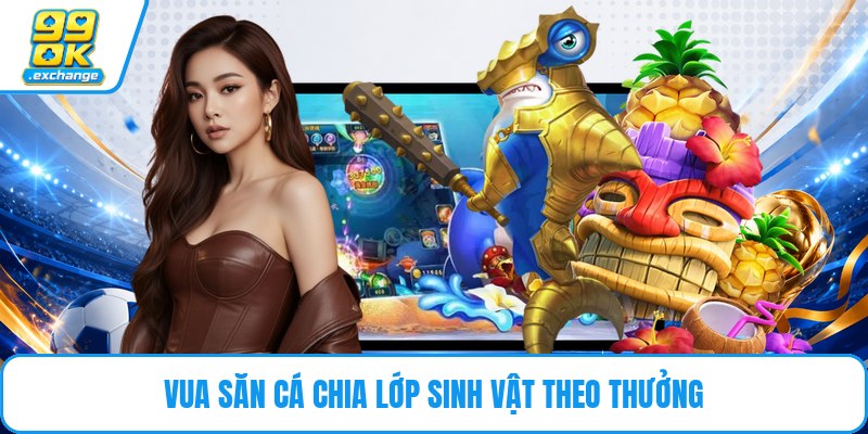 Vua săn cá chia lớp sinh vật theo thưởng