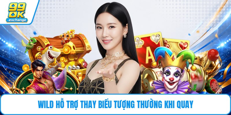 Wild hỗ trợ thay biểu tượng thường khi quay